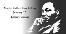LIBRARY CLOSED---MLK Jr Day